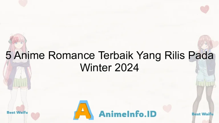 5 Anime Romance Terbaik Yang Rilis Pada Winter 2024