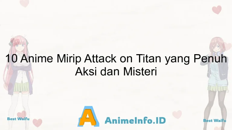 10 Anime Mirip Attack on Titan yang Penuh Aksi dan Misteri