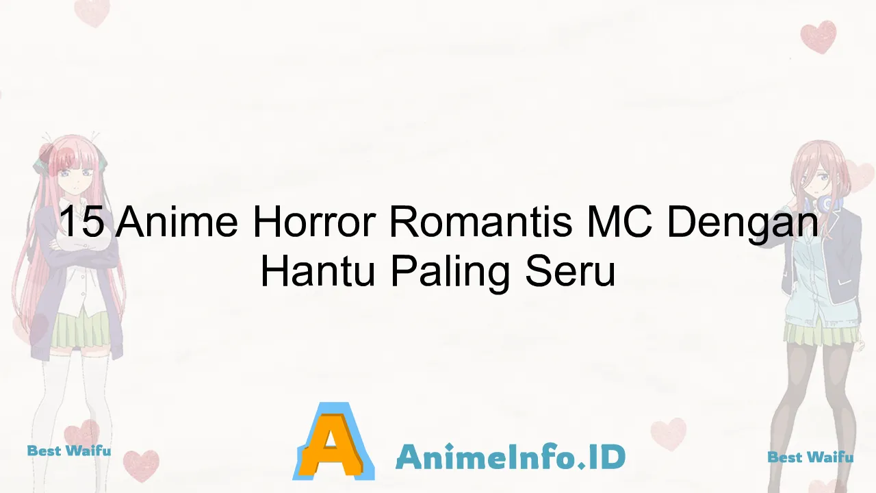 15 Anime Horror Romantis MC Dengan Hantu Paling Seru