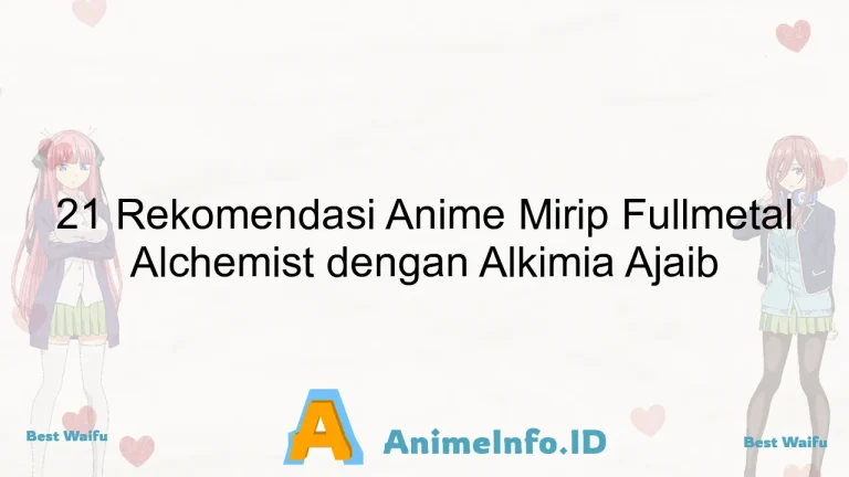 21 Rekomendasi Anime Mirip Fullmetal Alchemist dengan Alkimia Ajaib