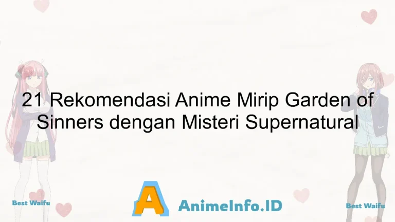 21 Rekomendasi Anime Mirip Garden of Sinners dengan Misteri Supernatural