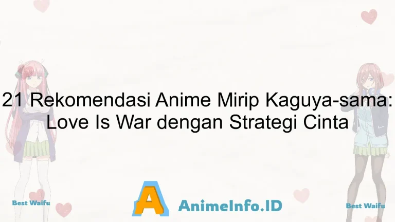 21 Rekomendasi Anime Mirip Kaguya-sama: Love Is War dengan Strategi Cinta