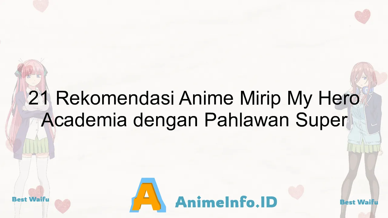21 Rekomendasi Anime Mirip My Hero Academia dengan Pahlawan Super