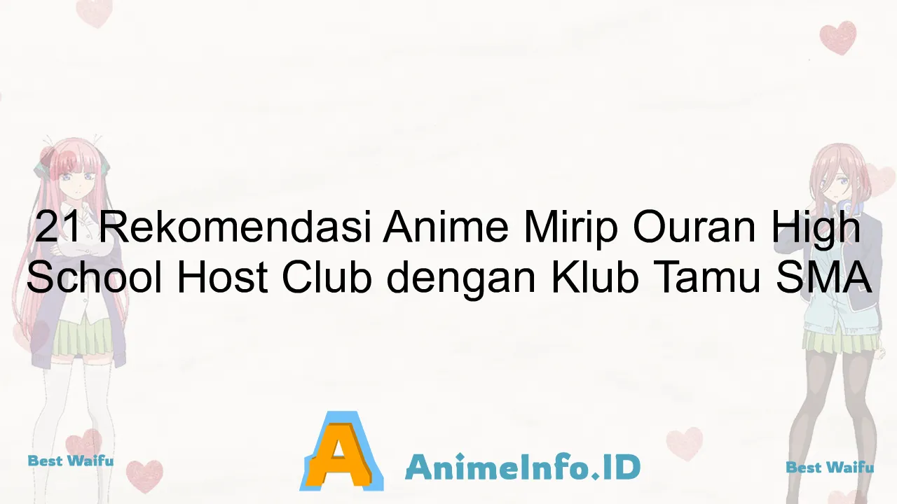 21 Rekomendasi Anime Mirip Ouran High School Host Club dengan Klub Tamu SMA