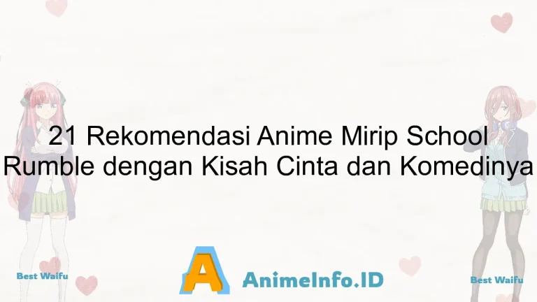 21 Rekomendasi Anime Mirip School Rumble dengan Kisah Cinta dan Komedinya