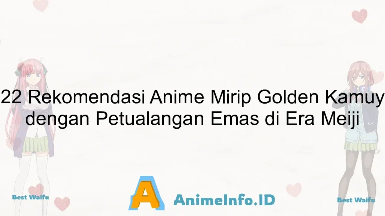 22 Rekomendasi Anime Mirip Golden Kamuy dengan Petualangan Emas di Era Meiji