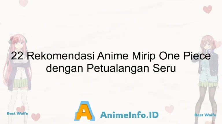 22 Rekomendasi Anime Mirip One Piece dengan Petualangan Seru