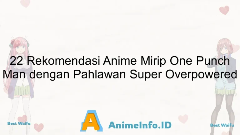 22 Rekomendasi Anime Mirip One Punch Man dengan Pahlawan Super Overpowered