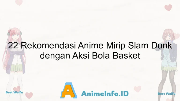 22 Rekomendasi Anime Mirip Slam Dunk dengan Aksi Bola Basket