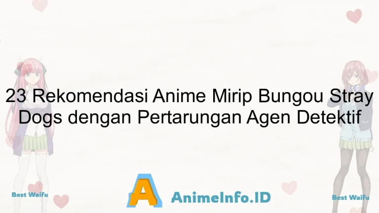 23 Rekomendasi Anime Mirip Bungou Stray Dogs dengan Pertarungan Agen Detektif