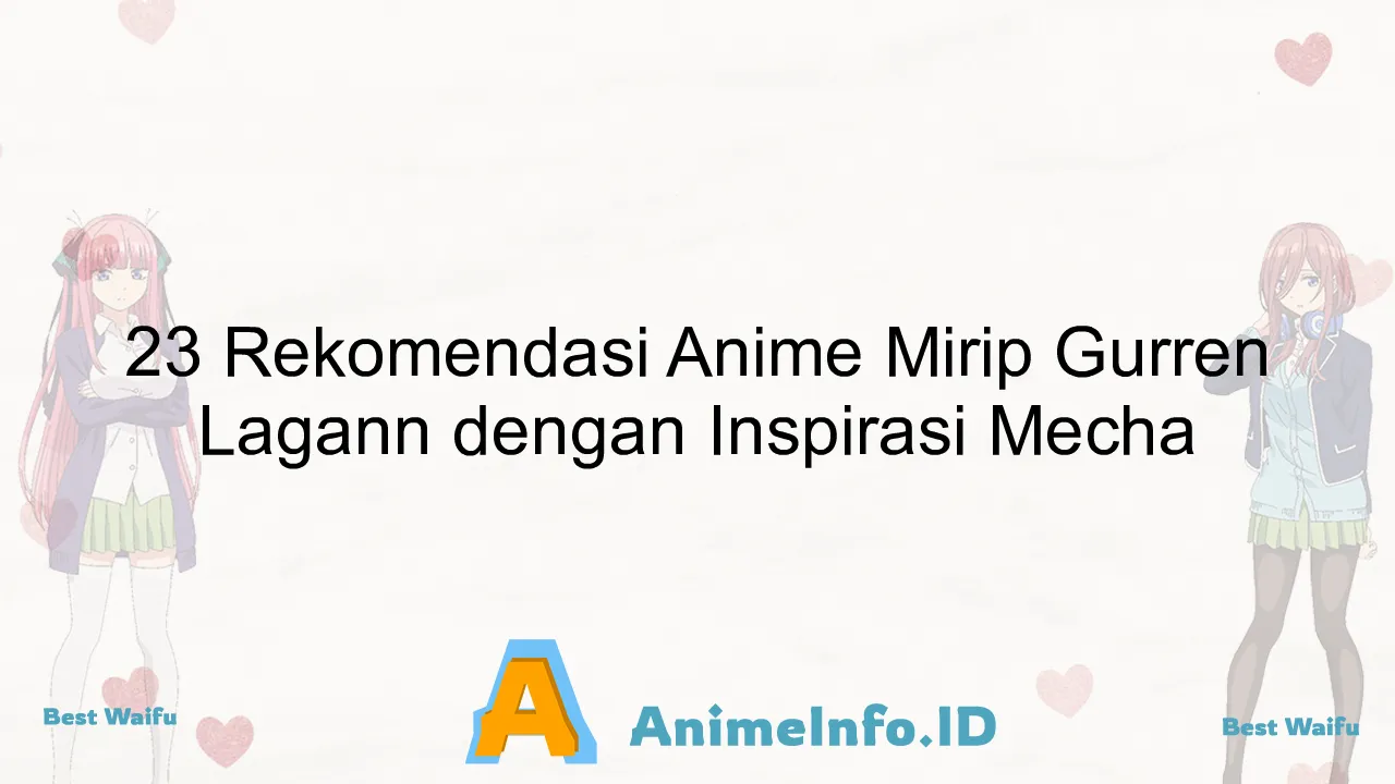 23 Rekomendasi Anime Mirip Gurren Lagann dengan Inspirasi Mecha