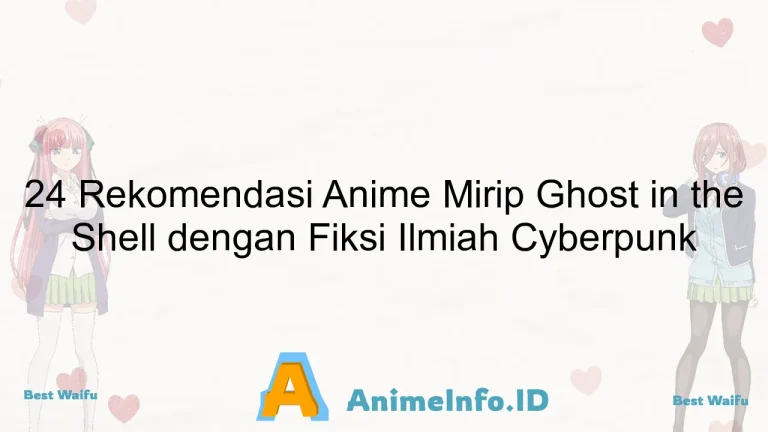 24 Rekomendasi Anime Mirip Ghost in the Shell dengan Fiksi Ilmiah Cyberpunk