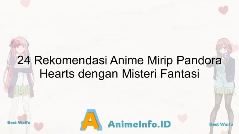 24 Rekomendasi Anime Mirip Pandora Hearts dengan Misteri Fantasi