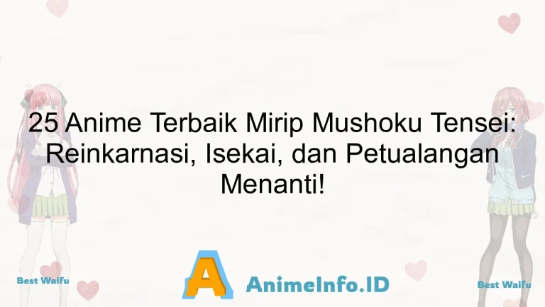 25 Anime Terbaik Mirip Mushoku Tensei: Reinkarnasi, Isekai, dan Petualangan Menanti!