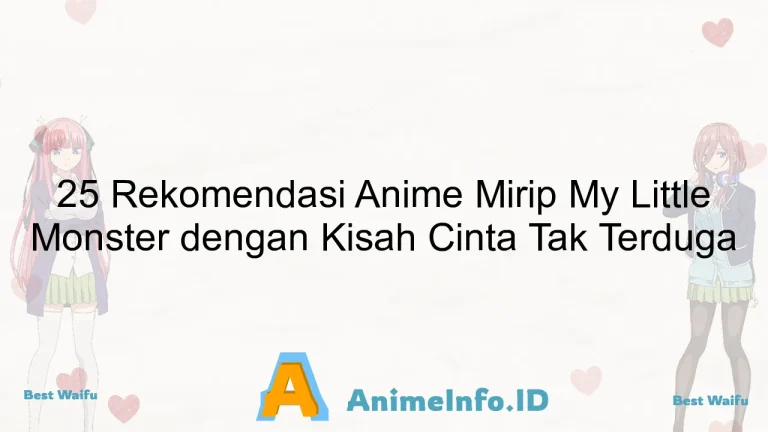 25 Rekomendasi Anime Mirip My Little Monster dengan Kisah Cinta Tak Terduga