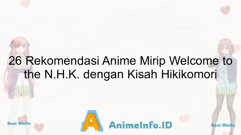 26 Rekomendasi Anime Mirip Welcome to the N.H.K. dengan Kisah Hikikomori