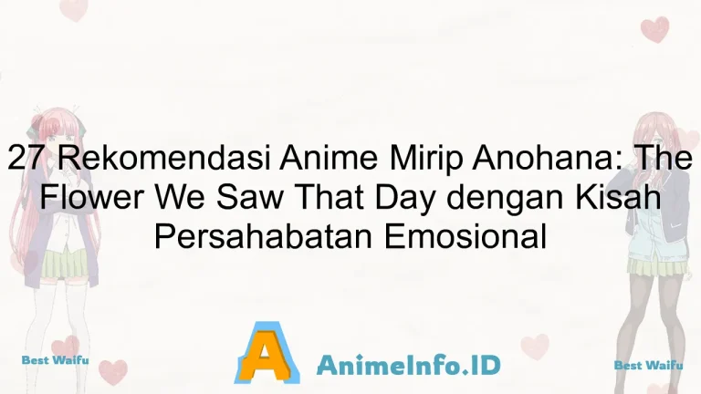 27 Rekomendasi Anime Mirip Anohana: The Flower We Saw That Day dengan Kisah Persahabatan Emosional