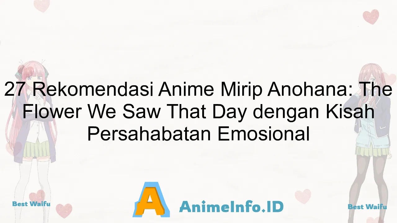 27 Rekomendasi Anime Mirip Anohana: The Flower We Saw That Day dengan Kisah Persahabatan Emosional