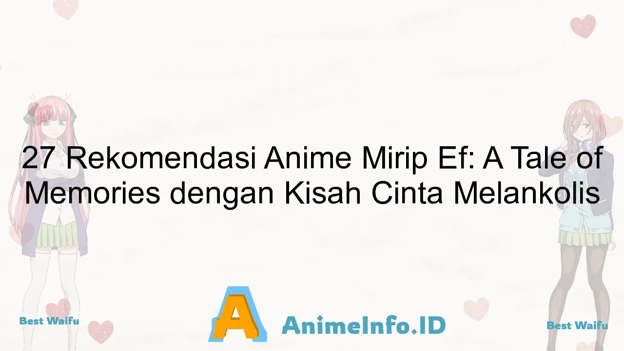 27 Rekomendasi Anime Mirip Ef: A Tale of Memories dengan Kisah Cinta Melankolis