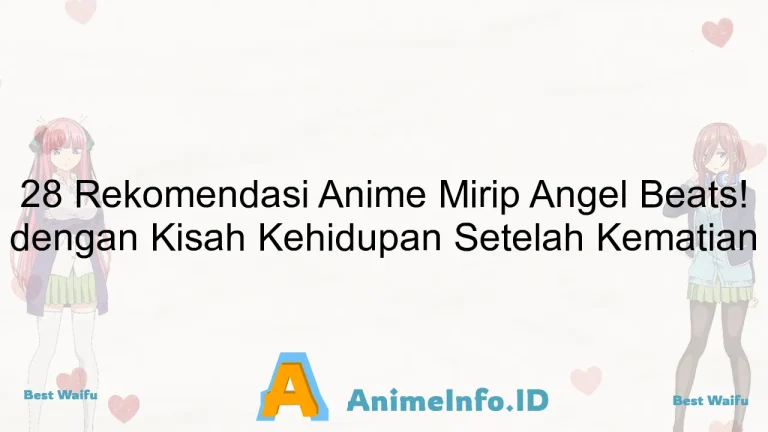 28 Rekomendasi Anime Mirip Angel Beats! dengan Kisah Kehidupan Setelah Kematian