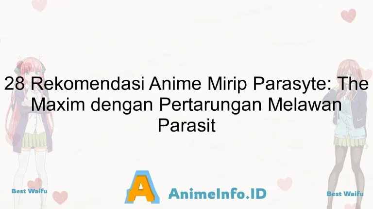 28 Rekomendasi Anime Mirip Parasyte: The Maxim dengan Pertarungan Melawan Parasit
