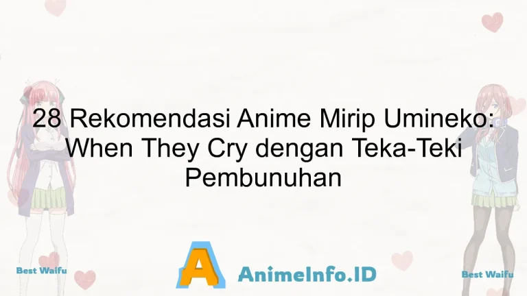 28 Rekomendasi Anime Mirip Umineko: When They Cry dengan Teka-Teki Pembunuhan