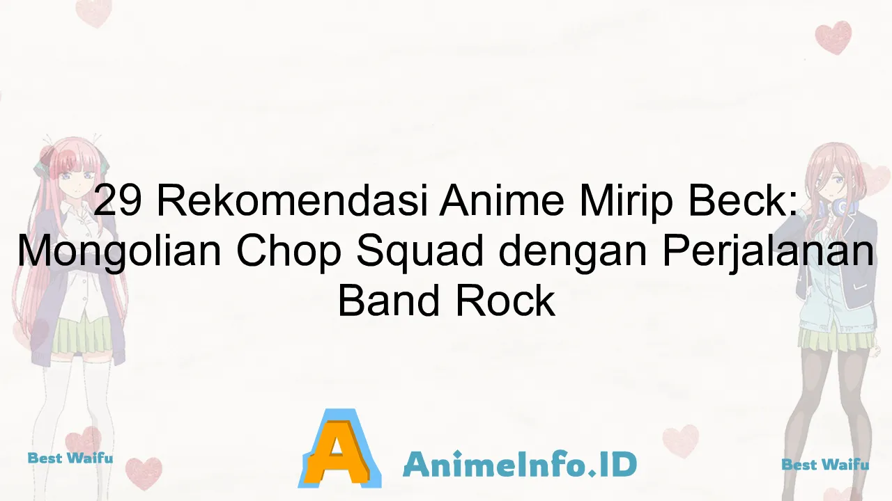 29 Rekomendasi Anime Mirip Beck: Mongolian Chop Squad dengan Perjalanan Band Rock