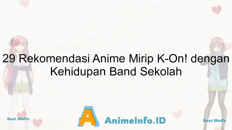 29 Rekomendasi Anime Mirip K-On! dengan Kehidupan Band Sekolah