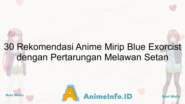 30 Rekomendasi Anime Mirip Blue Exorcist dengan Pertarungan Melawan Setan