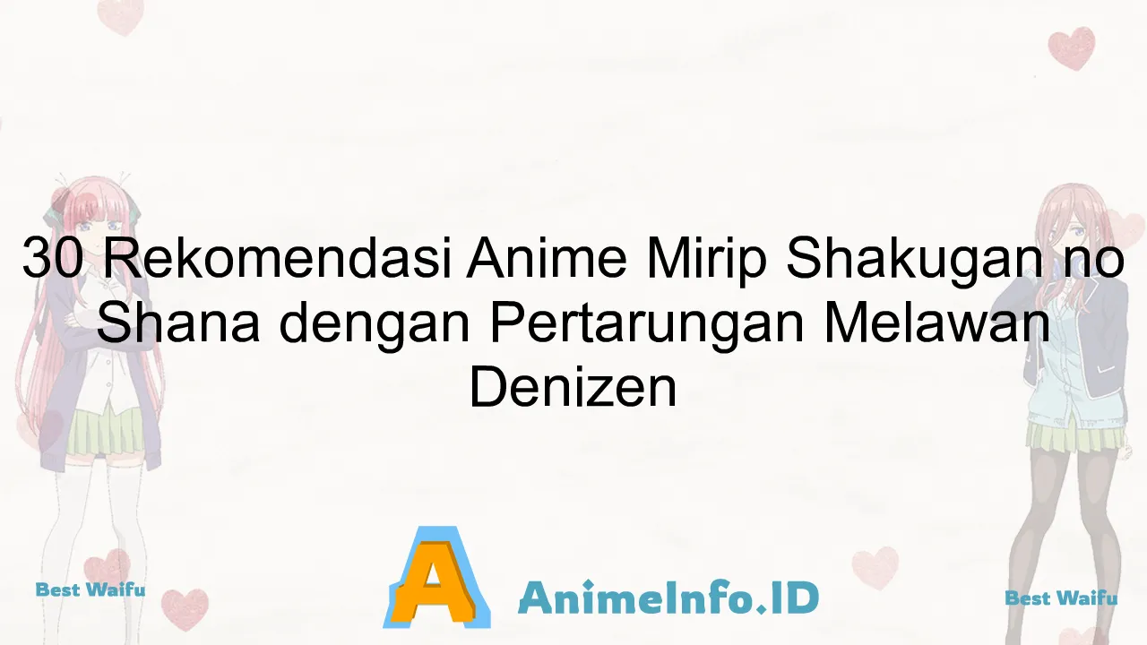 30 Rekomendasi Anime Mirip Shakugan no Shana dengan Pertarungan Melawan Denizen