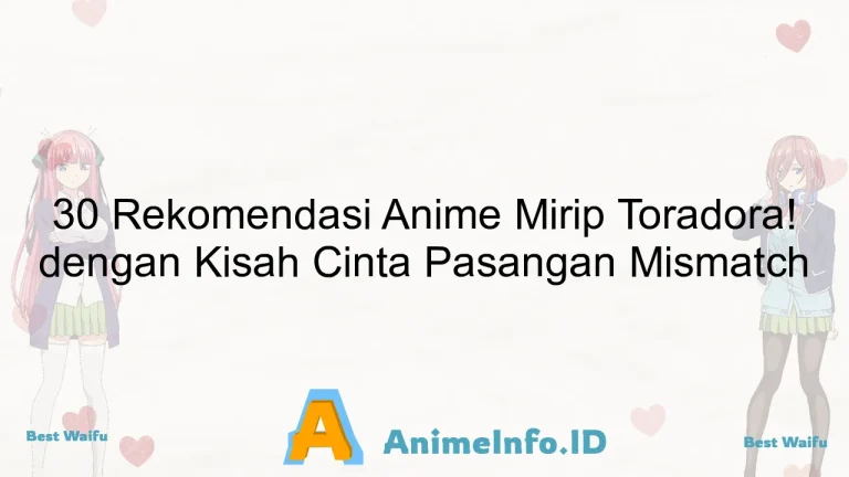 30 Rekomendasi Anime Mirip Toradora! dengan Kisah Cinta Pasangan Mismatch